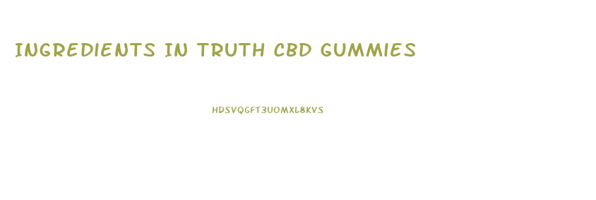 Ingredients In Truth Cbd Gummies