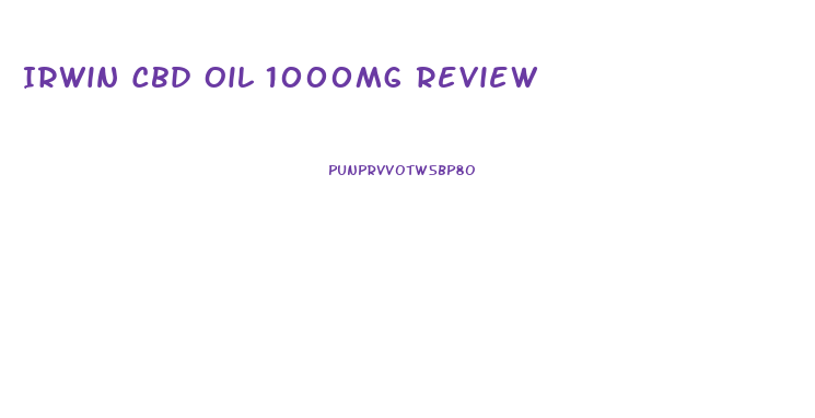 Irwin Cbd Oil 1000mg Review