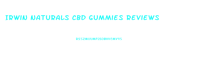 Irwin Naturals Cbd Gummies Reviews