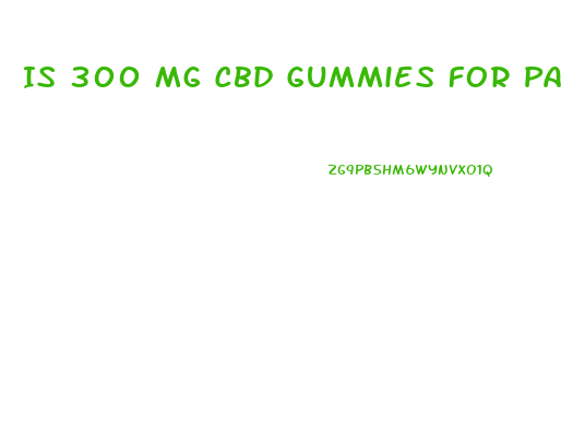 Is 300 Mg Cbd Gummies For Pain