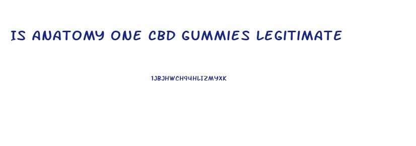 Is Anatomy One Cbd Gummies Legitimate