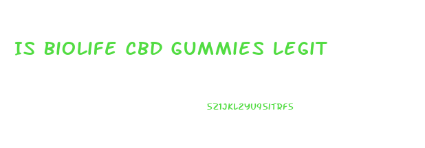 Is Biolife Cbd Gummies Legit