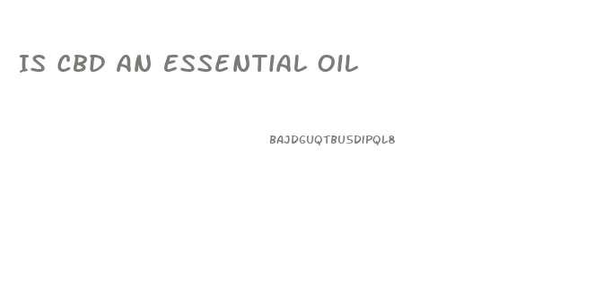 Is Cbd An Essential Oil