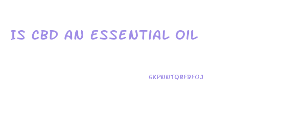 Is Cbd An Essential Oil