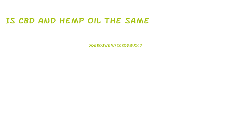 Is Cbd And Hemp Oil The Same
