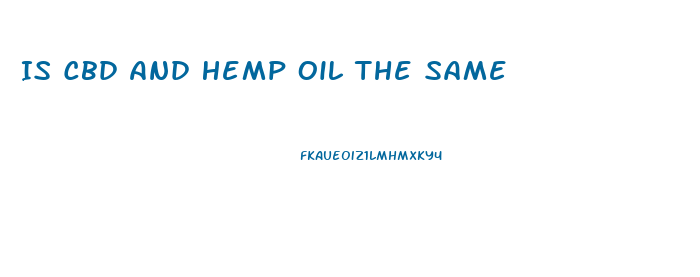 Is Cbd And Hemp Oil The Same