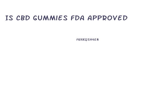 Is Cbd Gummies Fda Approved