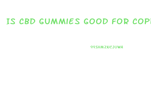 Is Cbd Gummies Good For Copd
