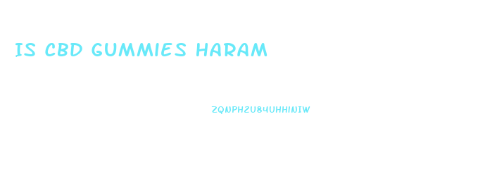 Is Cbd Gummies Haram