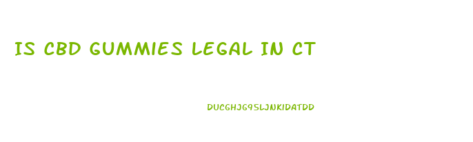 Is Cbd Gummies Legal In Ct