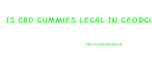 Is Cbd Gummies Legal In Georgia