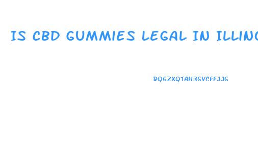 Is Cbd Gummies Legal In Illinois