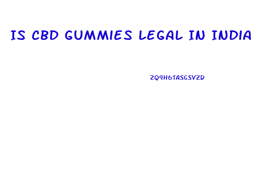 Is Cbd Gummies Legal In India