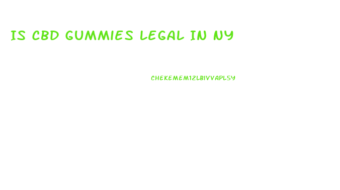 Is Cbd Gummies Legal In Ny