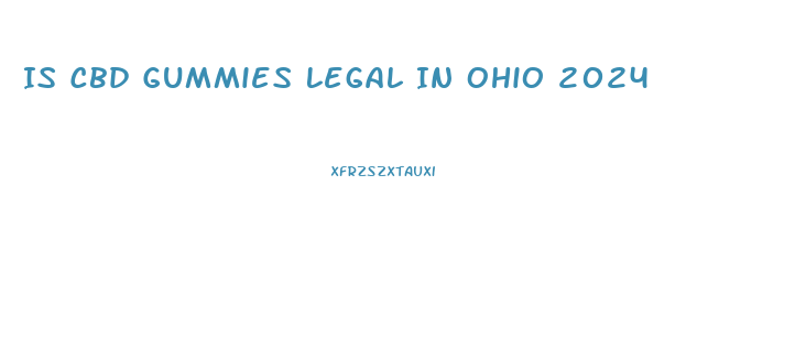 Is Cbd Gummies Legal In Ohio 2024