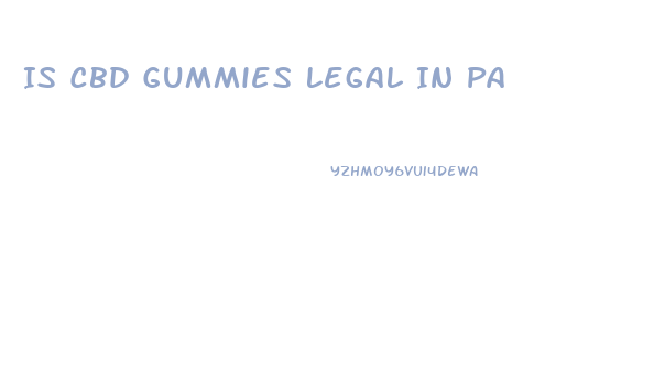 Is Cbd Gummies Legal In Pa