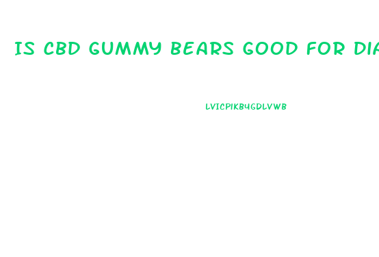 Is Cbd Gummy Bears Good For Diabetes