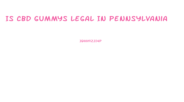 Is Cbd Gummys Legal In Pennsylvania