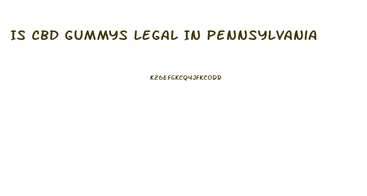 Is Cbd Gummys Legal In Pennsylvania