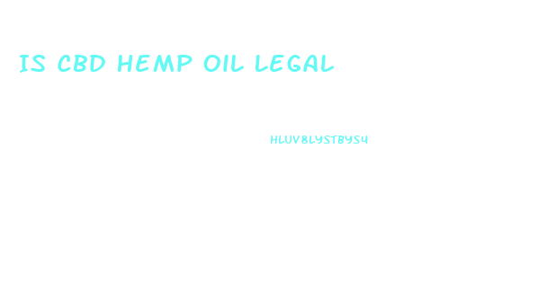 Is Cbd Hemp Oil Legal
