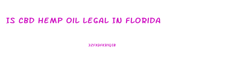 Is Cbd Hemp Oil Legal In Florida