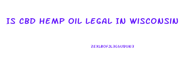 Is Cbd Hemp Oil Legal In Wisconsin