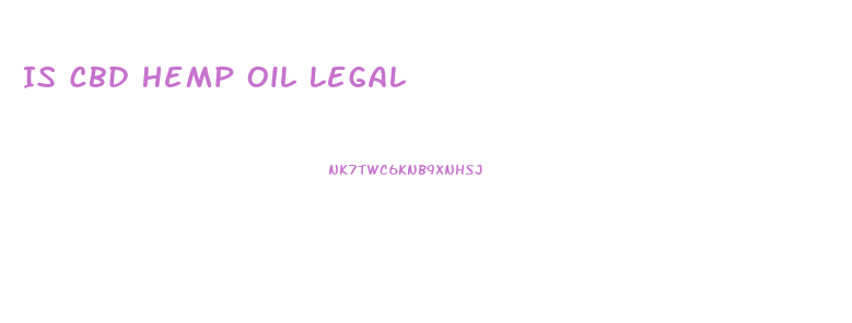 Is Cbd Hemp Oil Legal