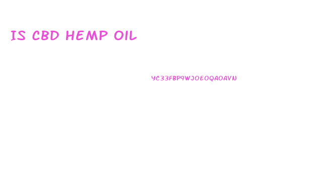 Is Cbd Hemp Oil