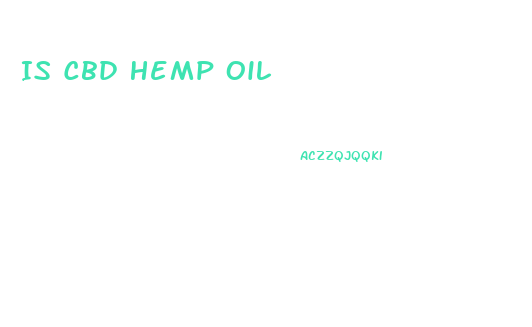 Is Cbd Hemp Oil