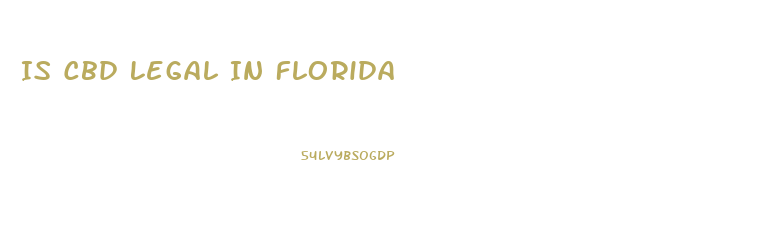 Is Cbd Legal In Florida