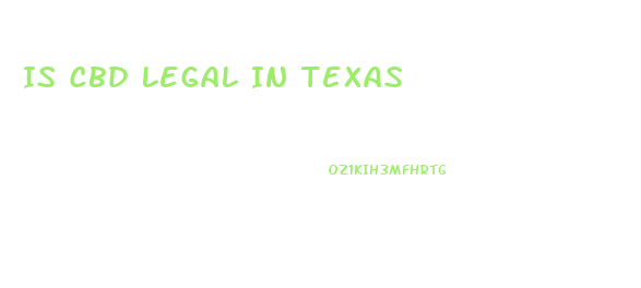 Is Cbd Legal In Texas
