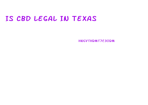 Is Cbd Legal In Texas