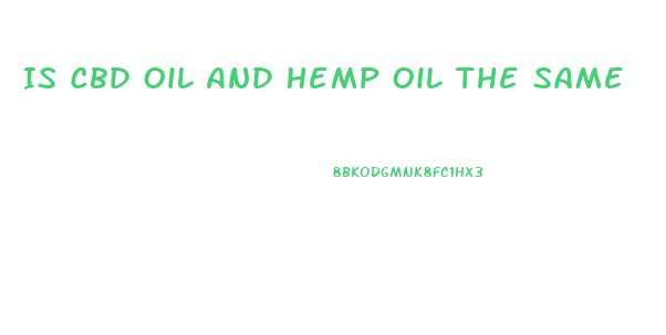 Is Cbd Oil And Hemp Oil The Same