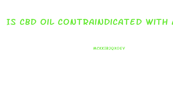 Is Cbd Oil Contraindicated With Any Medications