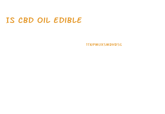 Is Cbd Oil Edible