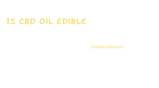 Is Cbd Oil Edible