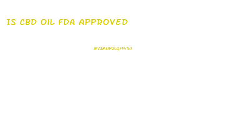 Is Cbd Oil Fda Approved