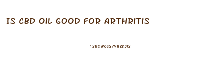 Is Cbd Oil Good For Arthritis