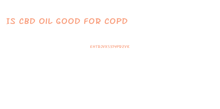 Is Cbd Oil Good For Copd