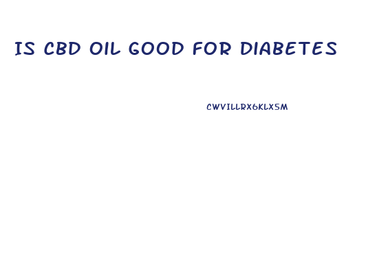 Is Cbd Oil Good For Diabetes