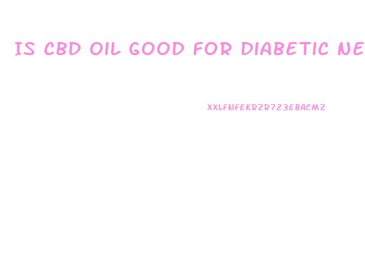 Is Cbd Oil Good For Diabetic Neuropathy