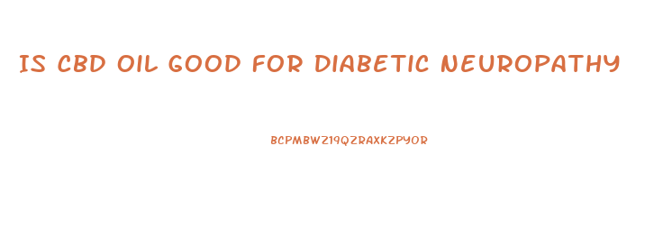 Is Cbd Oil Good For Diabetic Neuropathy