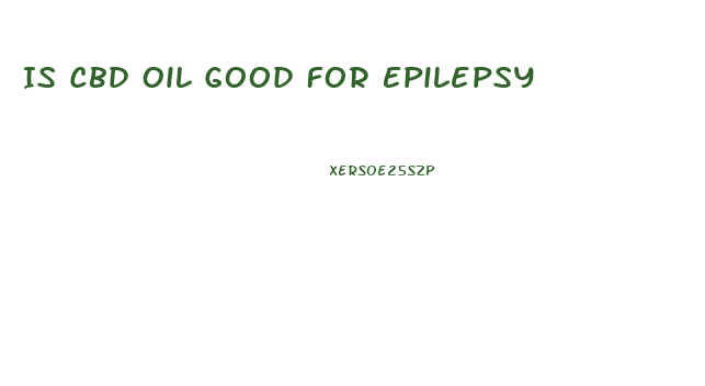 Is Cbd Oil Good For Epilepsy