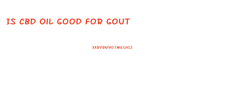 Is Cbd Oil Good For Gout