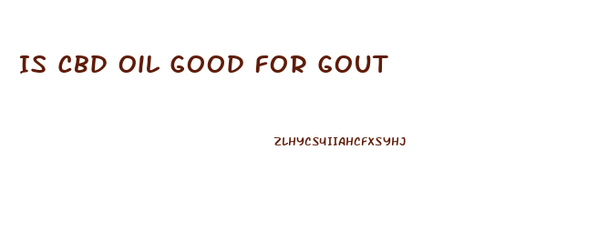 Is Cbd Oil Good For Gout