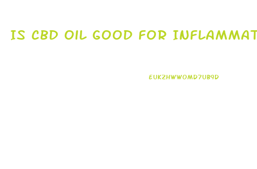 Is Cbd Oil Good For Inflammation