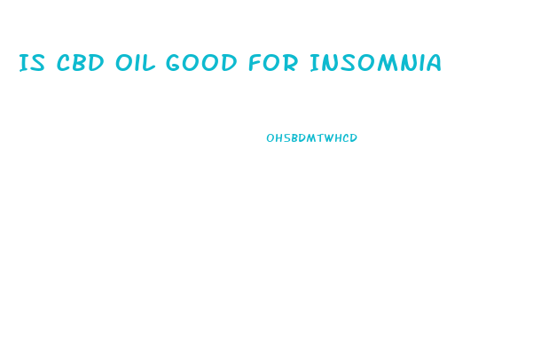 Is Cbd Oil Good For Insomnia
