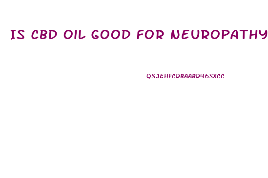 Is Cbd Oil Good For Neuropathy Of The Feet