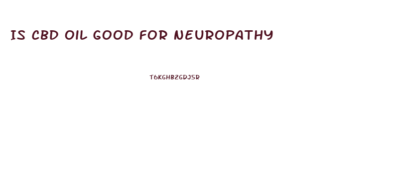 Is Cbd Oil Good For Neuropathy