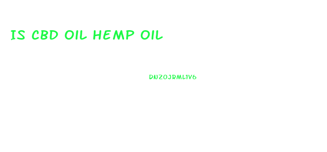 Is Cbd Oil Hemp Oil